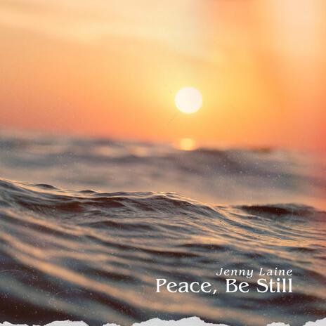 Peace, Be Still