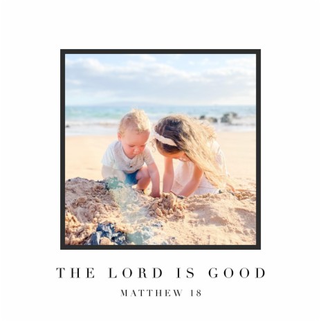 The Lord is Good | Boomplay Music