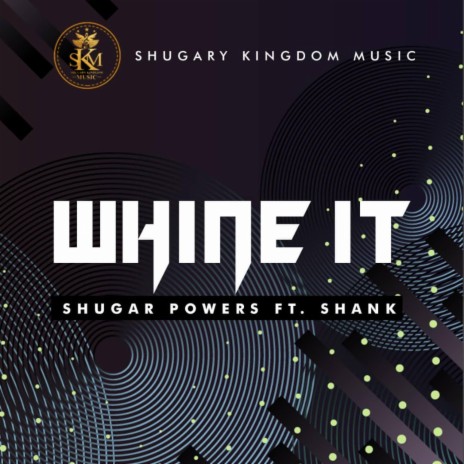 Whine it (feat. Shank)