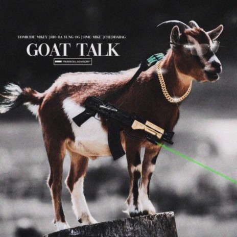 Goat Talk (feat. Rio Da Yung OG, RMC Mike & Cheddabag) | Boomplay Music