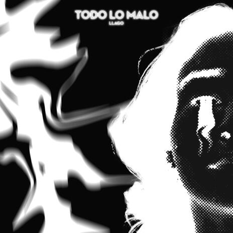 Todo lo malo | Boomplay Music