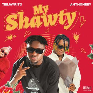 My Shawty ft. Anthoneey lyrics | Boomplay Music