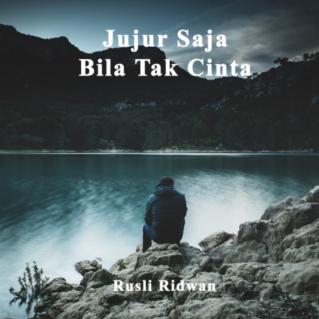 Jujur Saja Bila Tak Cinta | Boomplay Music