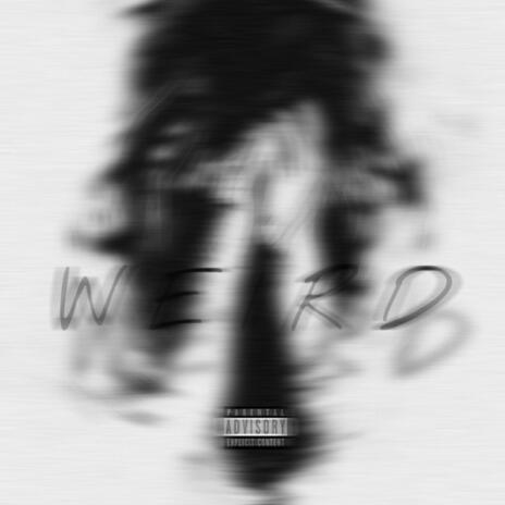 Weird | Boomplay Music