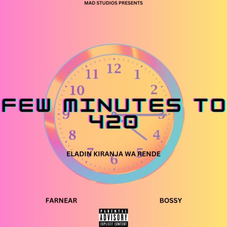 Few Minutes to 420 ft. Farnear & Bossy | Boomplay Music
