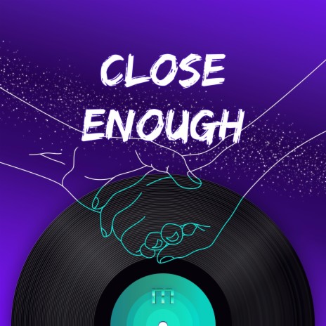 Close enough | Boomplay Music