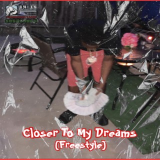 Closer To My Dreams (freestyle)