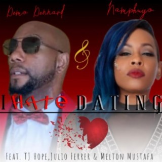 I Hate Dating (feat. Namphuyo, T.J Hope, Julio Ferrer & Melton Mustafa)