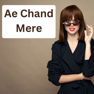 Ae Chand Mere