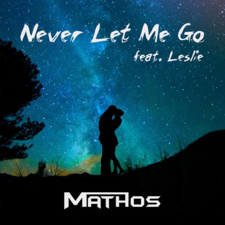Never Let Me Go (feat. Leslie) | Boomplay Music
