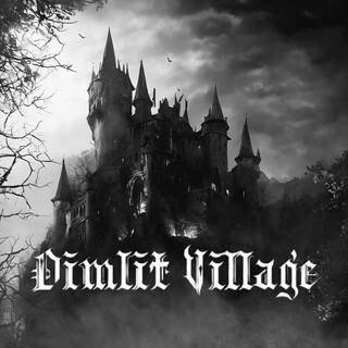 DIMLIT VILLAGE (The Trail of Wandering Souls)