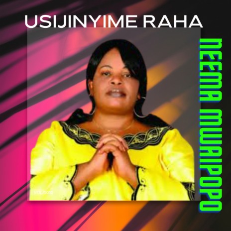 Usijinyime Raha | Boomplay Music