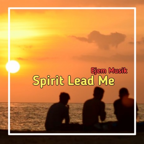 Spirit Lead Me | Boomplay Music