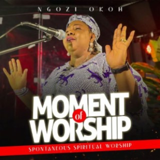 Moment Of Worship (Spontaneous Spiritual Worship)
