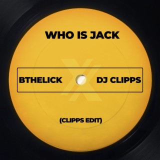 Who Is Jack (Clipps Edit)