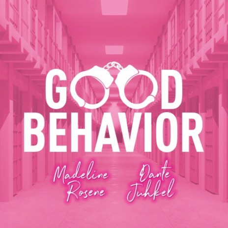 Good Behavior ft. Dante Juhkel | Boomplay Music