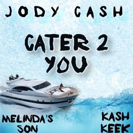 Cater 2 You ft. Melinda's Son & Kash Keek | Boomplay Music