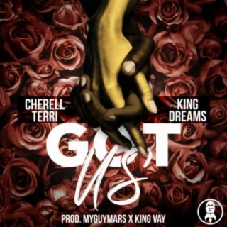 Got Us (feat. King Dreams)