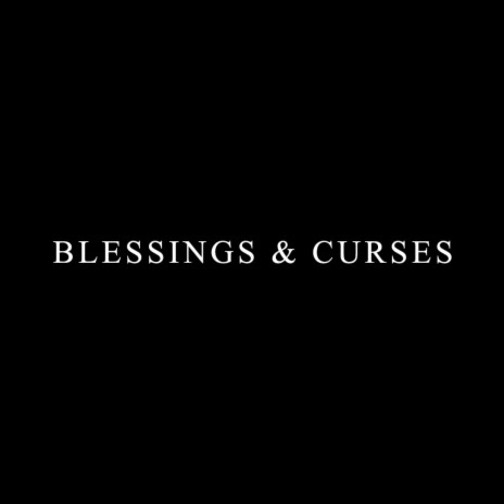 Blessings & Curses | Boomplay Music