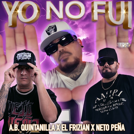 Yo No Fui ft. El Frizian & Neto Peña | Boomplay Music