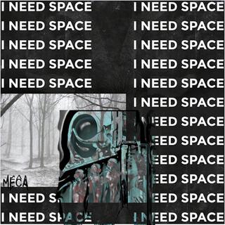 I need Space