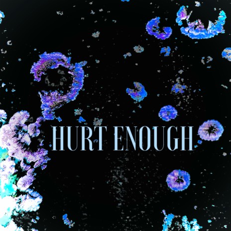 Hurt Enough (Single) | Boomplay Music