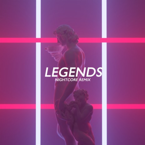 Legends (Nightcore Remix)