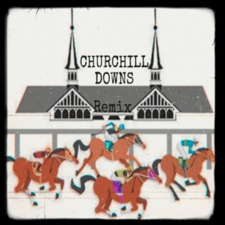 Churchill Downs (Remix) lyrics | Boomplay Music