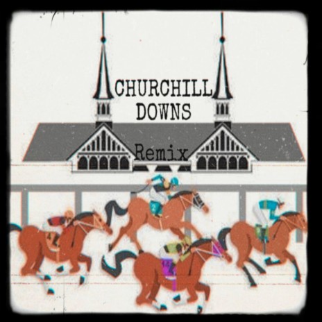 Churchill Downs (Remix) | Boomplay Music