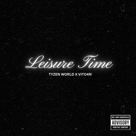 Leisure Time ft. Vitø4N | Boomplay Music