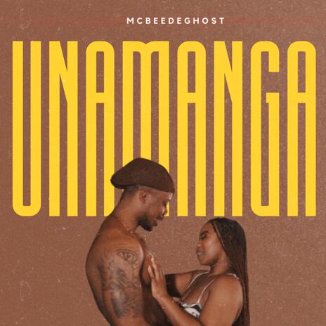 Unamanga | Boomplay Music