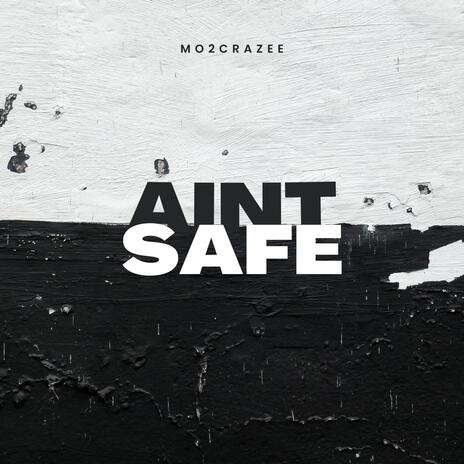 Ain't Safe | Boomplay Music