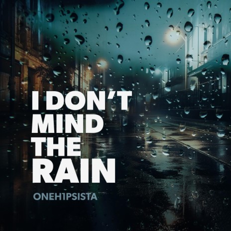 I Don't Mind The Rain | Boomplay Music