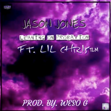 Leaning On Probation ft. Jason Jones & Weso G | Boomplay Music