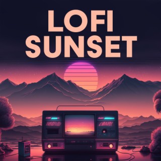 Lofi Sunset: Lush Tracks for Evening Relaxation