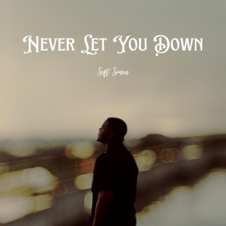 Never Let You Down