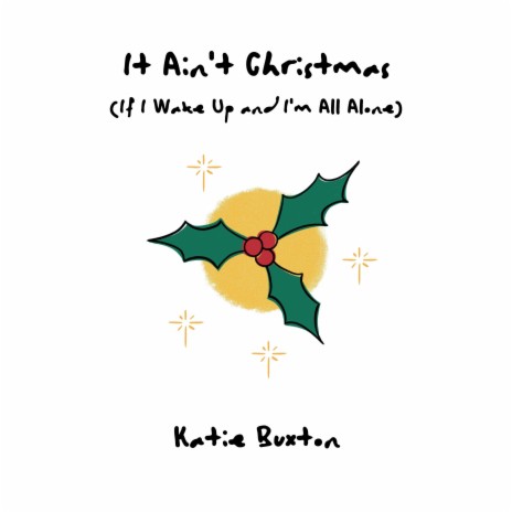 It Ain't Christmas (If I Wake Up and I'm All Alone) | Boomplay Music
