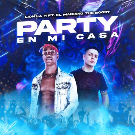 Party en Mi Casa (feat. el Maniako the Boost) | Boomplay Music