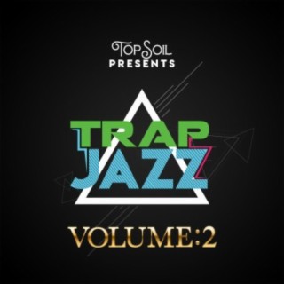 TopSoil Presents Trap Jazz, Vol. 2