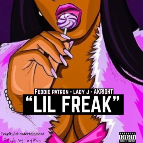 Lil Freak (feat. Feddie Patron, Lady J Darapstar & Akright)