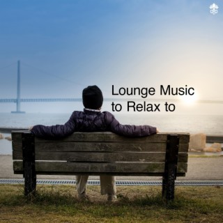 Lounge Music to Relax to