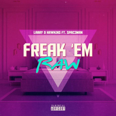 Freak Em Raw (feat. Spac3man) | Boomplay Music