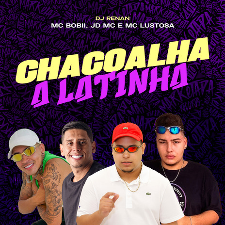 Chacoalha a Latinha ft. JD MC, Mc Bobii & dj renan | Boomplay Music