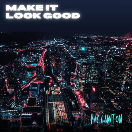 Make It Look Good | Boomplay Music