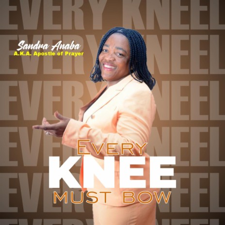 Every Knee Must Bow | Boomplay Music