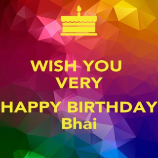 Happy Birthday Bhai