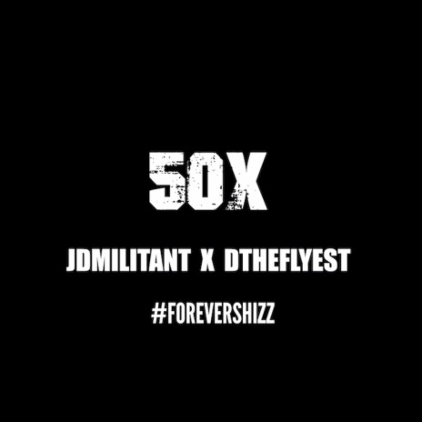 50X #FOREVERSHIZZ (feat. DtheFlyest) | Boomplay Music