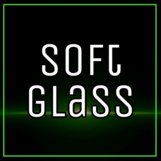 Soft Glass