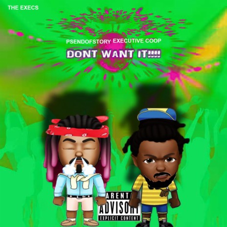 Don't Want It (feat. PsEndofStory & Executive Coop) | Boomplay Music