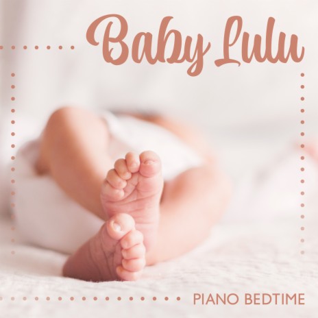 Baby Lulu – Piano Bedtime ft. Deep Sleep Hypnosis Masters